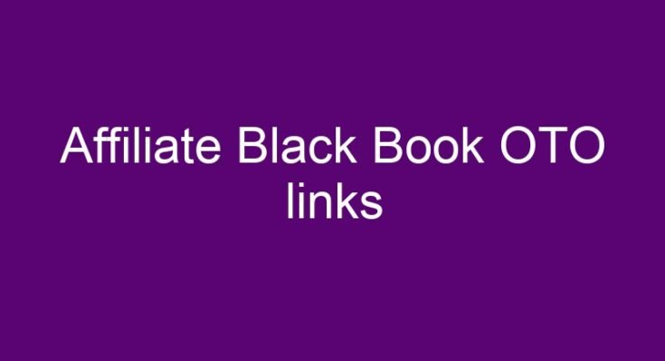 Affiliate Black Book OTO all links