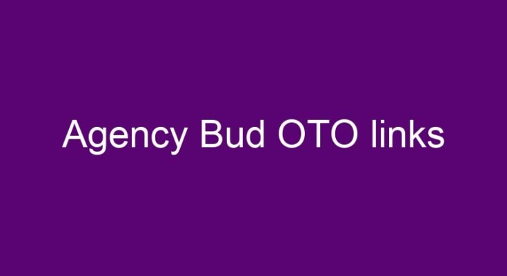 Agency Bud OTO links here >>>