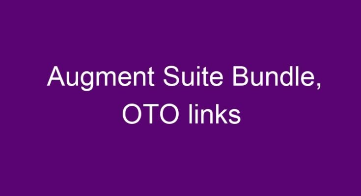 Augment Suite Bundle, OTO and Downsell links (FULL FUNNEL)