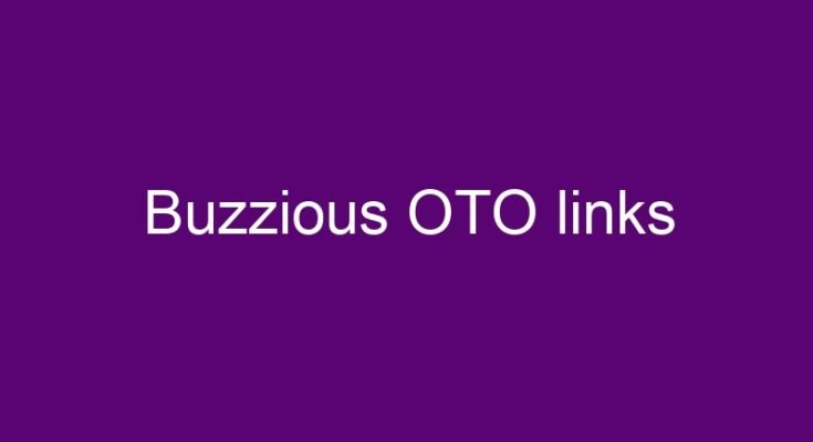 Buzzious OTO all OTOs 1, 2, 3, 4 & 5 link