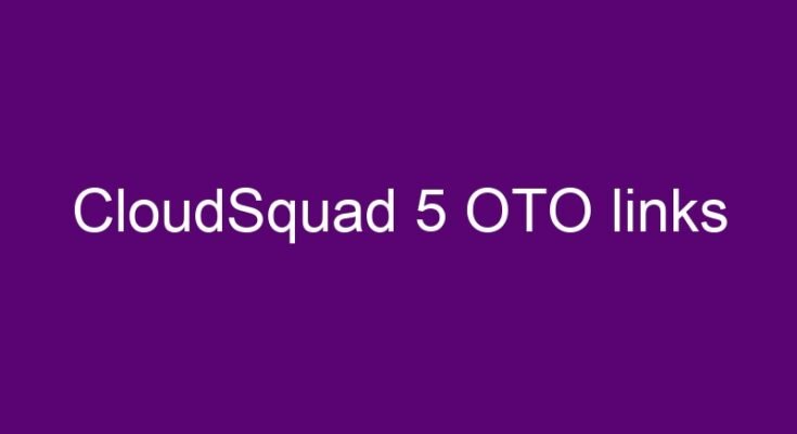 CloudSquad 5 OTO and downsell links