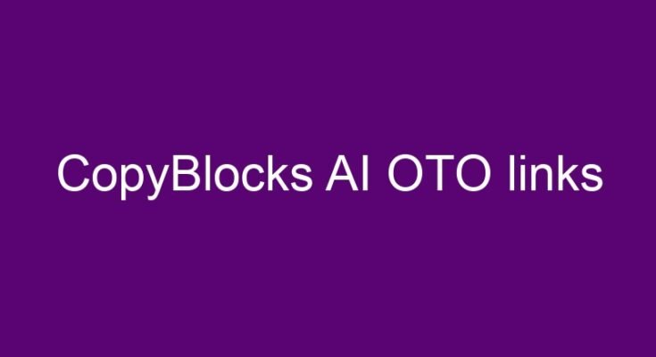 CopyBlocks AI OTO – All OTOs 1, 2, 3, 4, 5 and 6 links
