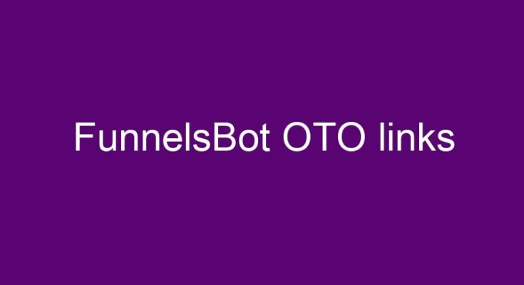 FunnelsBot OTO – All OTOs 1, 2, 3, 4 and 5 >>>