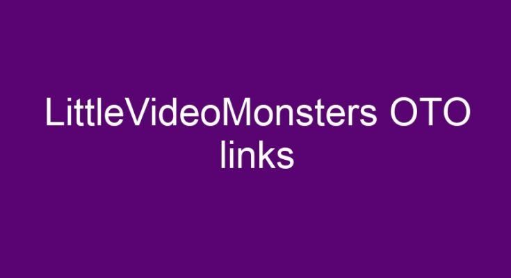 LittleVideoMonsters OTO all OTOs and downsell links