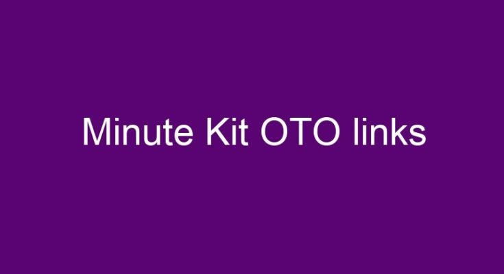 Minute Kit OTO – All 4 OTOs and 1 Bundle link here >>>