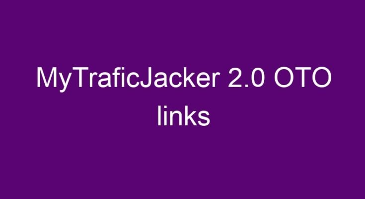MyTraficJacker 2.0 OTO and downsell links