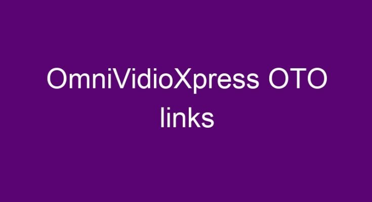 OmniVidioXpress OTO all links