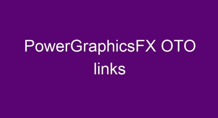 PowerGraphicsFX OTO and downsell links