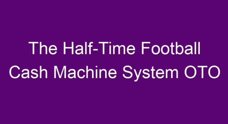 The Half-Time Football Cash Machine System