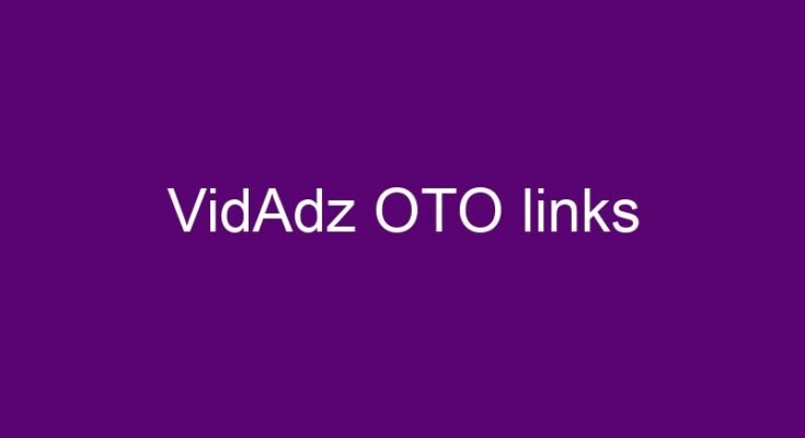 VidAdz OTO 2 OTO links here >>>