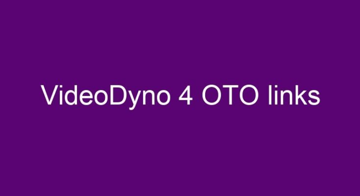 VideoDyno 4 OTO and downsell links list