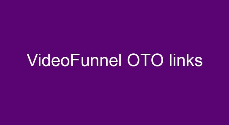 VideoFunnel OTO – all OTOs 1, 2, 3 and 4 new link