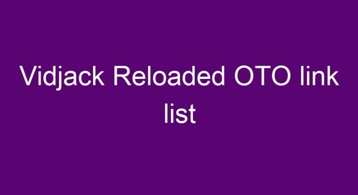What are the OTOs for Vidjack Reloaded?