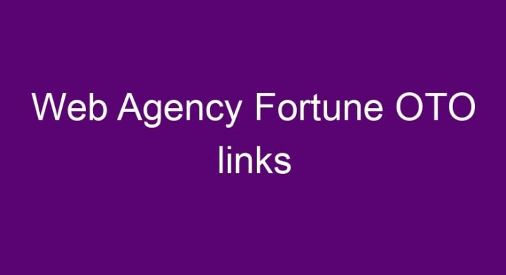 Web Agency Fortune OTO – all OTOs 1, 2, 3 and 4 link