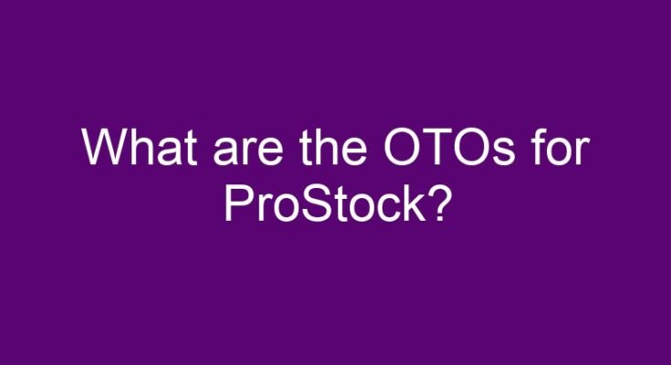 What are the OTOs for ProStock?
