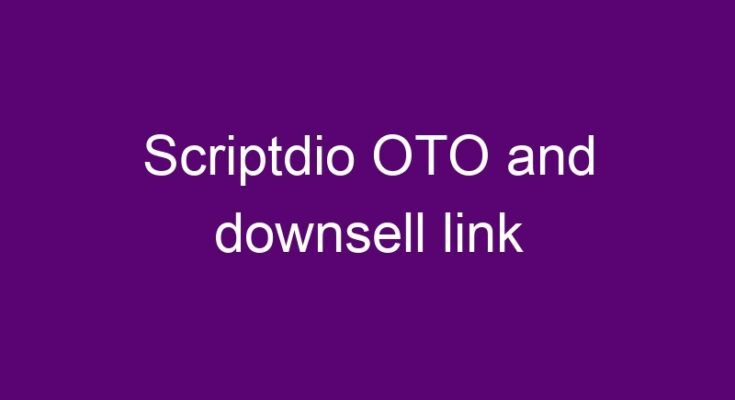 Scriptdio OTO and downsell link