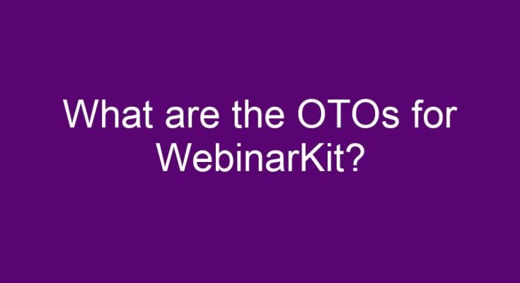 What are the OTOs for WebinarKit?