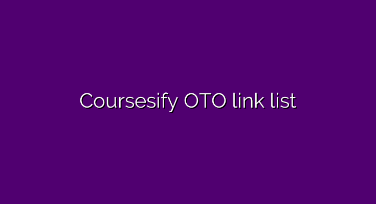 What are the OTOs for Coursesify?