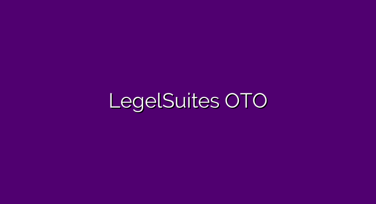LegelSuites OTO – All OTOs 1, 2, 3, 4 and 5 + bundle link and coupon code