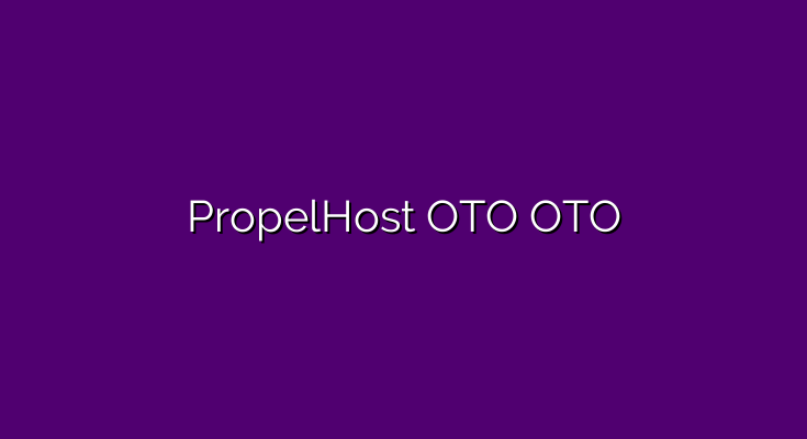 PropelHost OTO – All 7 OTO links and discount coupon codes