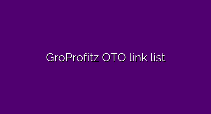 What are the OTOs for GroProfitz?