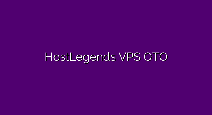 HostLegends VPS OTO – OTOs 1, 2, 3, 4 and 5 + Bundle link >>>
