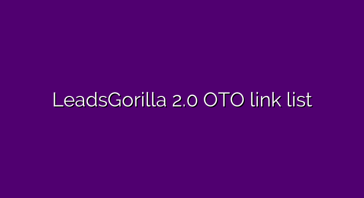 What are the OTOs for LeadsGorilla 2.0?
