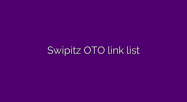 What are the OTOs for Swipitz?