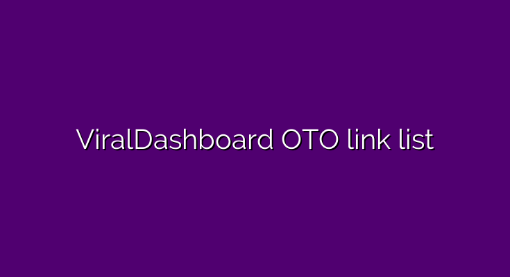 What are the OTOs for ViralDashboard?