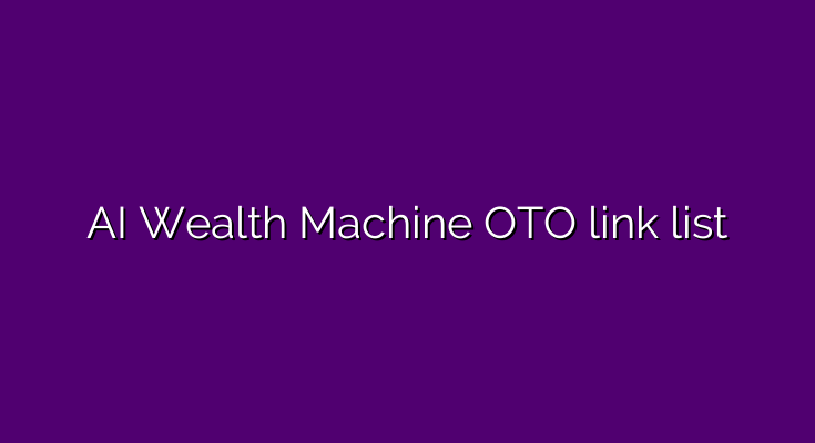 What are the OTOs for AI Wealth Machine?