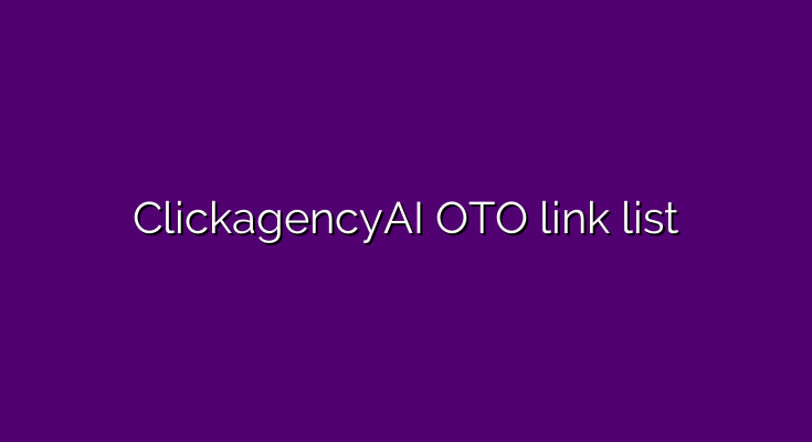 What are the OTOs for ClickagencyAI?
