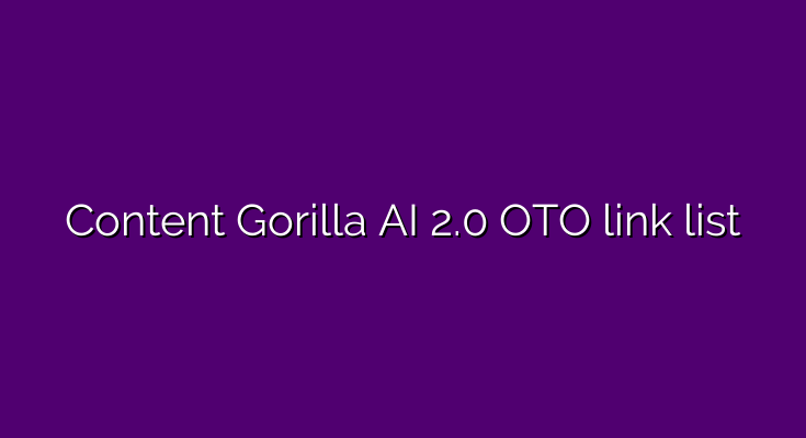 What are the OTOs for Content Gorilla AI 2.0?