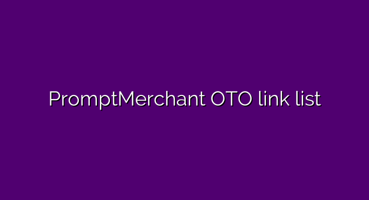 What are the OTOs for PromptMerchant?