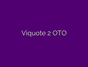Viquote 2 OTO