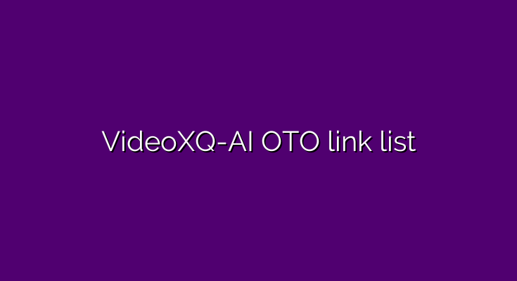 What are the OTOs for VideoXQ-AI?