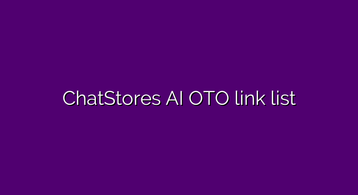 What are the OTOs for ChatStores AI?