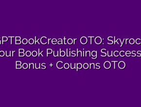 AiGPTBookCreator OTO: Skyrocket Your Book Publishing Success + Bonus + Coupons OTO