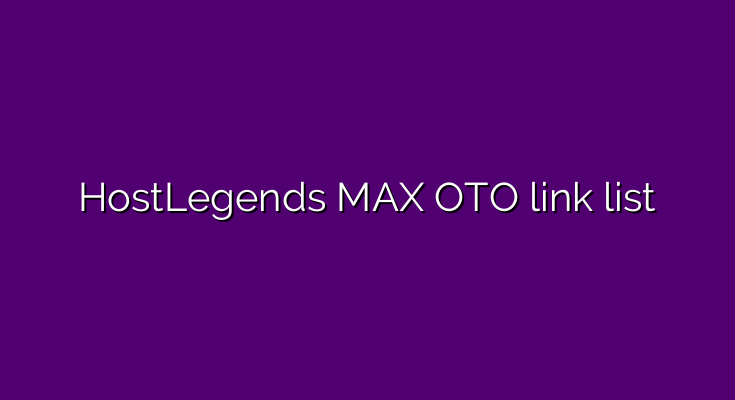 What are the OTOs for HostLegends MAX?