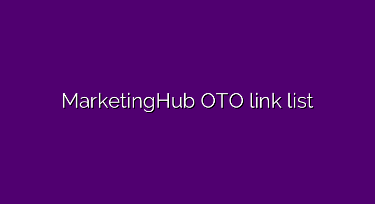 What are the OTOs for MarketingHub?