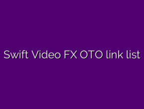 Swift Video FX OTO link list