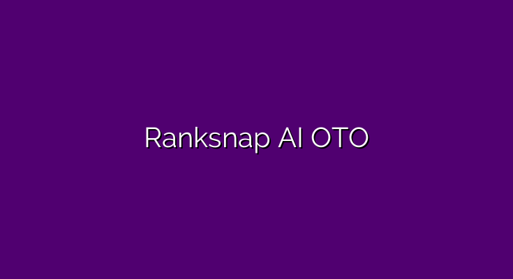 Ranksnap AI OTO – All OTO links 1 to 5 and exclusive bonuses