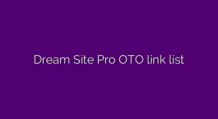 What are the OTOs for Dream Site Pro?