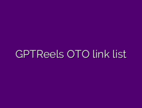 GPTReels OTO link list