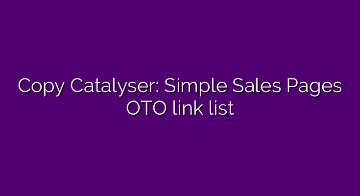 What are the OTOs for Copy Catalyser: Simple Sales Pages?