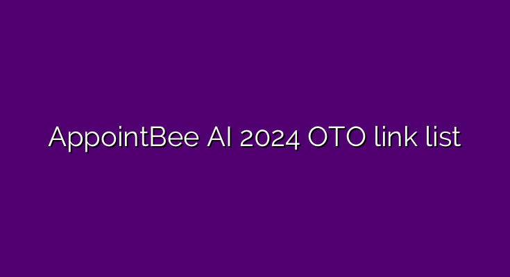 What are the OTOs for AppointBee AI 2024?