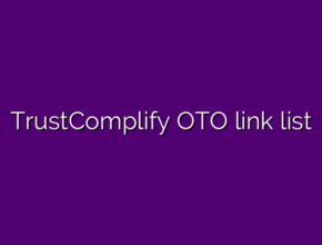 TrustComplify OTO link list