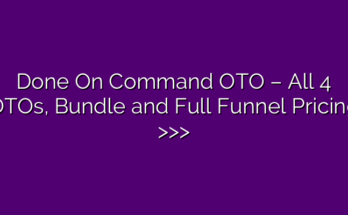 Done On Command OTO – All 4 OTOs, Bundle and Full Funnel Pricing >>>