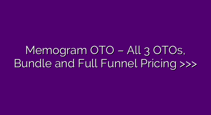 Memogram OTO – All 3 OTOs, Bundle and Full Funnel Pricing >>> Memogram OTO – All 3 OTOs, Bundle and Full Funnel Pricing >>>