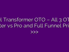 Reel Transformer OTO – All 3 OTOs, Starter vs Pro and Full Funnel Pricing >>>
