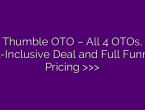 Thumble OTO – All 4 OTOs, All-Inclusive Deal and Full Funnel Pricing >>>